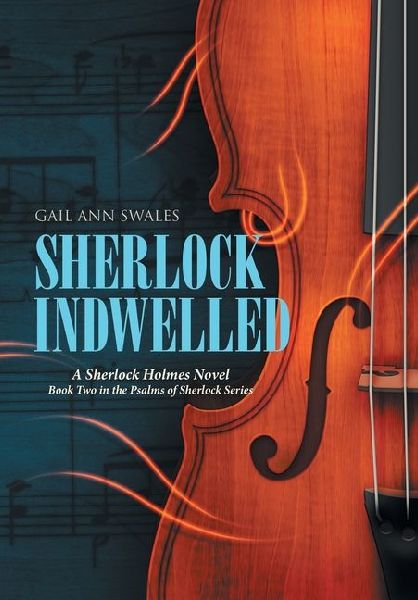 Sherlock Indwelled: A Sherlock Holmes Novel Book Two in the Psalms of Sherlock Series