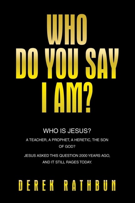Who Do You Say I Am?: Who is Jesus? A teacher, a prophet, a heretic, the Son of God? Jesus asked this question 2000 years ago, and it still rages today.