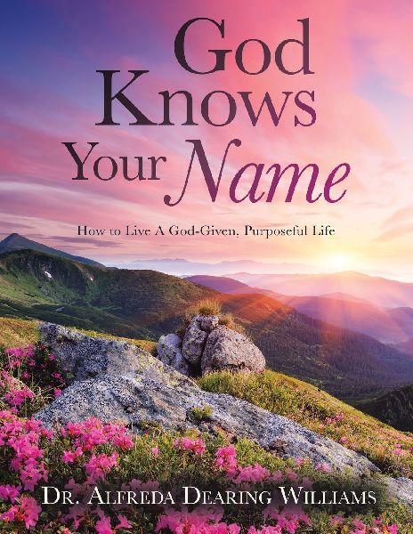 God Knows Your Name: How to Live a God-Given, Purposeful Life