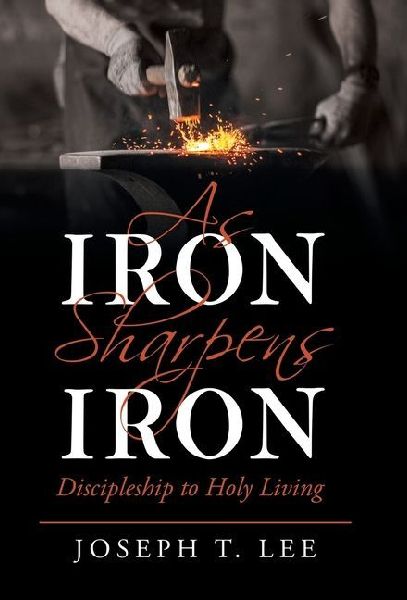 As Iron Sharpens Iron: Discipleship to Holy Living