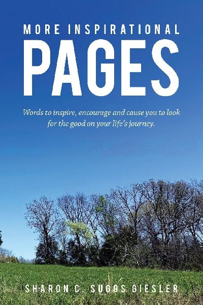 MORE INSPIRATIONAL PAGES: Words to inspire, encourage and cause you to look for the good on your lifes journey.