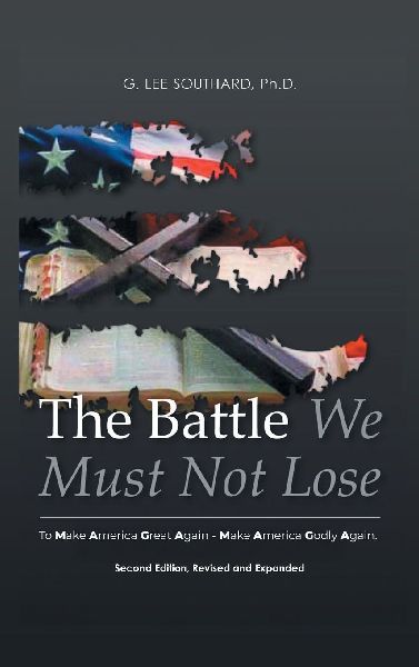 The Battle We Must Not Lose: To Make America Great Again - Make America Godly Again.