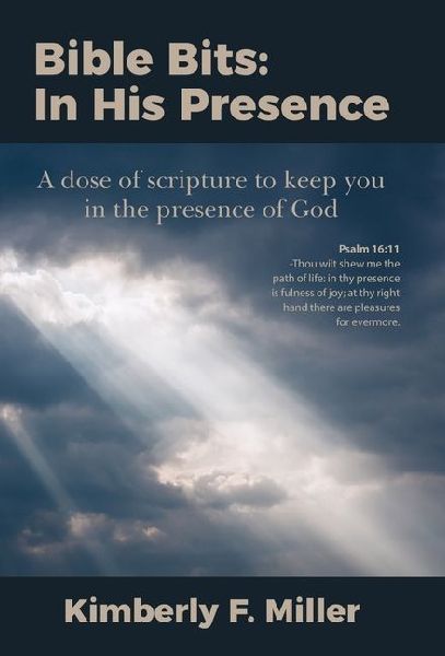 Bible Bits: In His Presence: A dose of scripture to keep you in the presence of God