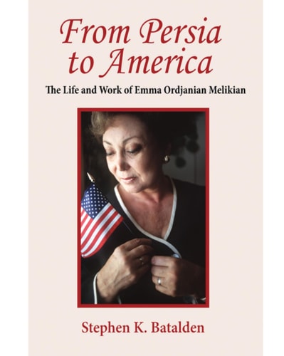 From Persia to America: The Life and Work of Emma Ordjanian Melikian