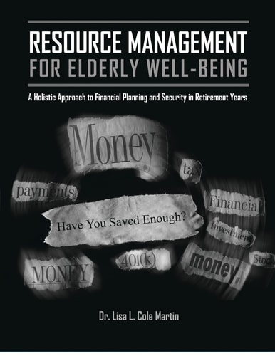Resource Management for the Elderly Well-Being: A Holistic Approach to Financial Planning and Security in Retirement Years