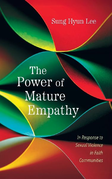 The Power of Mature Empathy: In Response to Sexual Violence in Faith Communities