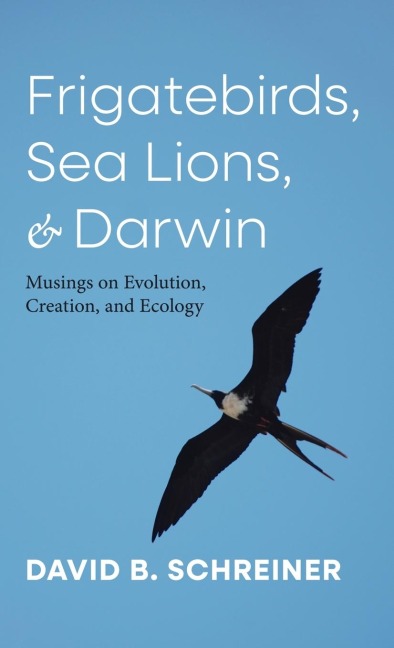Frigatebirds, Sea Lions, and Darwin: Musings on Evolution, Creation, and Ecology