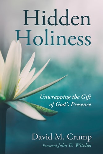 Hidden Holiness Unwrapping the Gift of God's Presence