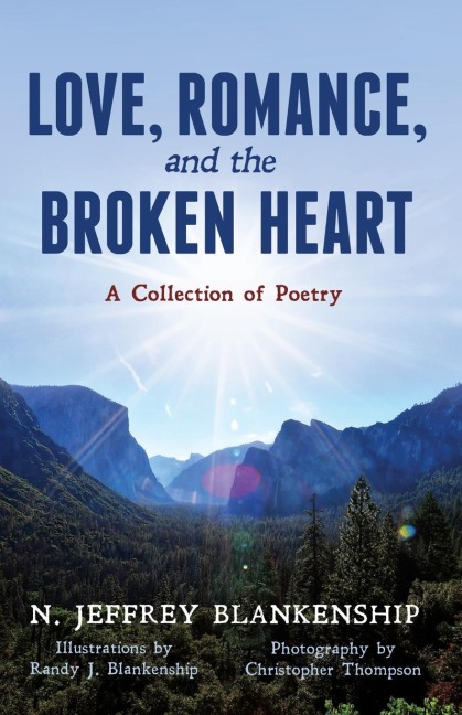 Love, Romance, and the Broken Heart: A Collection of Poetry