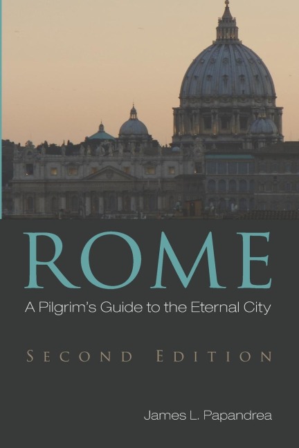 Rome, Second Edition: A Pilgrims Guide to the Eternal City