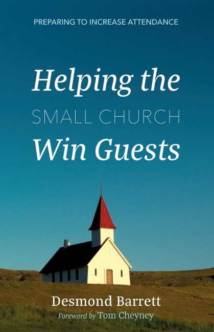 Helping the Small Church Win Guests Preparing to Increase Attendance
