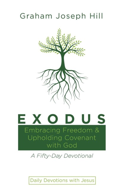 Exodus: Embracing Freedom and Upholding Covenant with God: A Fifty-Day Devotional