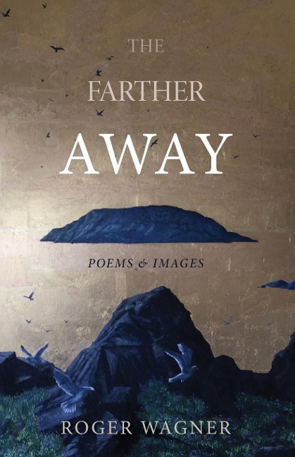 The Farther Away: Poems and Images