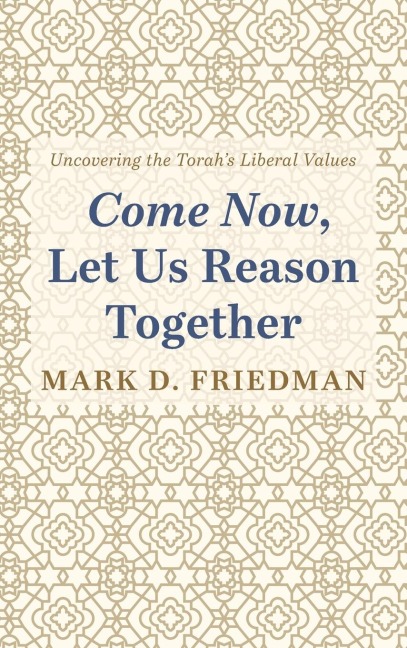 Come Now, Let Us Reason Together: Uncovering the Torahs Liberal Values