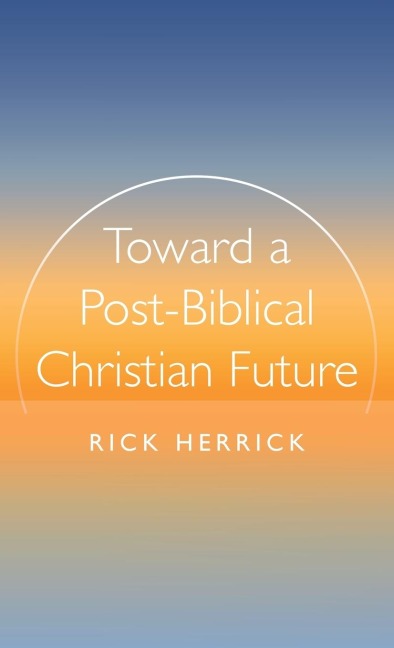 Toward a Post-Biblical Christian Future