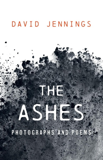 The Ashes: Photographs and Poems