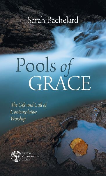 Pools of Grace: The Gift and Call of Contemplative Worship