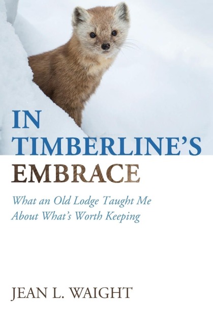 In Timberline's Embrace: What an Old Lodge Taught Me About What's Worth Keeping