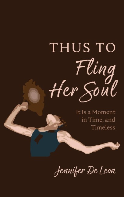 Thus to Fling Her Soul