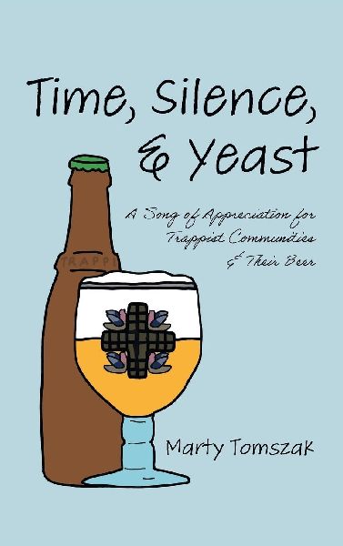 Time, Silence, and Yeast: A Song of Appreciation for Trappist Communities and Their Beer