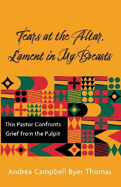 Tears at the Altar, Lament in My Breasts: This Pastor Confronts Grief from the Pulpit