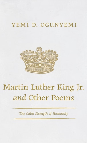 Martin Luther King Jr. and Other Poems The Calm Strength of Humanity