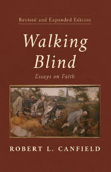 Walking Blind, Revised and Expanded Edition: Essays on Faith