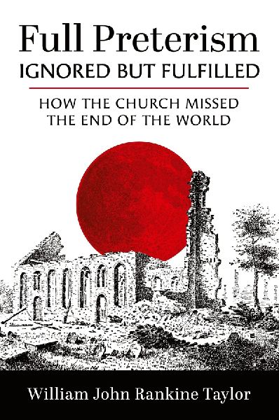 Full Preterism-Ignored but Fulfilled