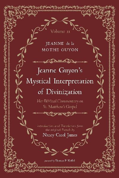Jeanne Guyons Mystical Interpretation of Divinization, Volume 2