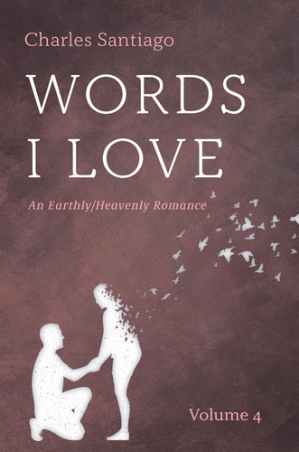 Words I Love, Volume 4 An Earthly/Heavenly Romance