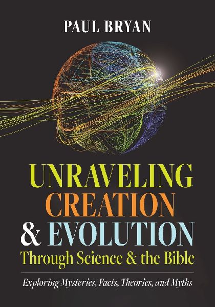 Unraveling Creation and Evolution Through Science and the Bible