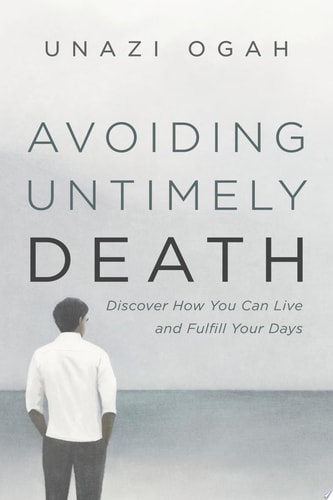 Avoiding Untimely Death Discover How You Can Live and Fulfill Your Days