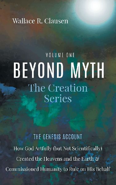 Beyond Myth: The Creation Series, Volume One