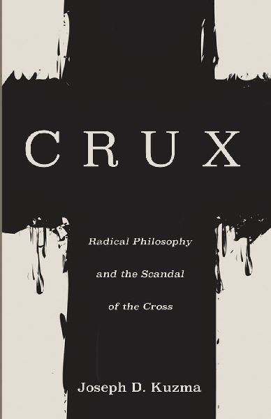 CRUX: Radical Philosophy and the Scandal of the Cross