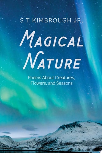Magical Nature Poems about Creatures, Flowers, and Seasons