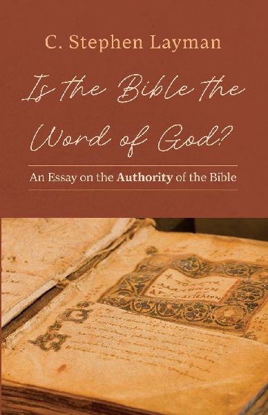 Is the Bible the Word of God?: An Essay on the Authority of the Bible