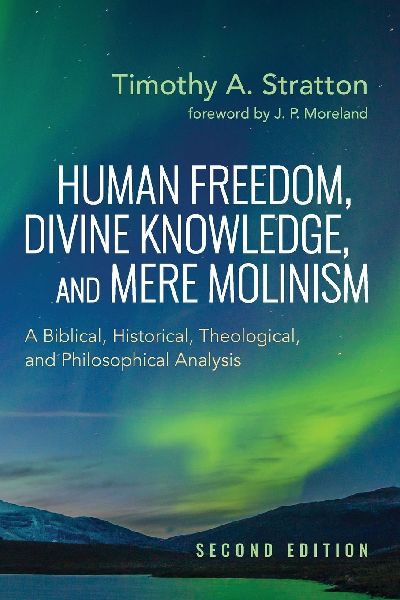 Human Freedom, Divine Knowledge, and Mere Molinism, Second Edition