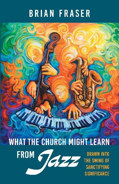 What the Church Might Learn from Jazz