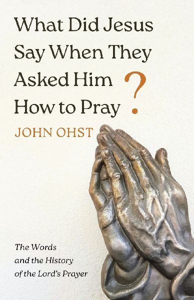 What Did Jesus Say When They Asked Him How to Pray?