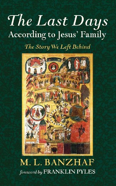 The Last Days According to Jesus' Family: The Story We Left Behind