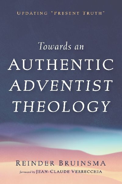 Towards an Authentic Adventist Theology: Updating Present Truth