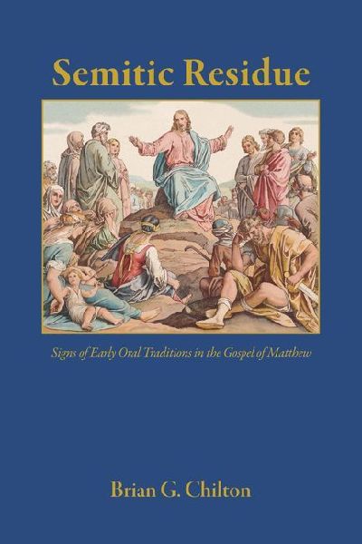 Semitic Residue: Signs of Early Oral Traditions in the Gospel of Matthew