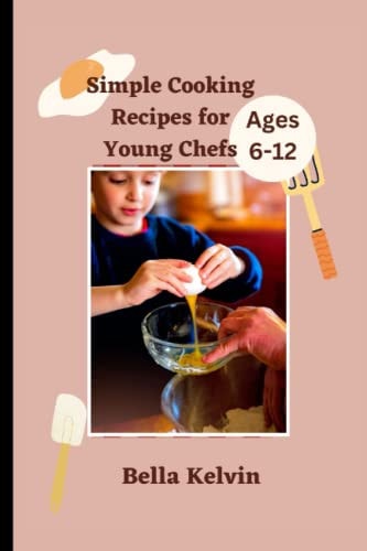 Simple Cooking Recipes for Young Chefs Easy Cookbook Guide for Ages 6-12