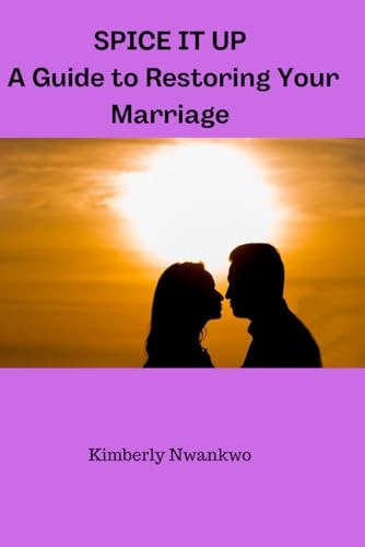 Spice It Up A Guild to Restoring Your Marriage