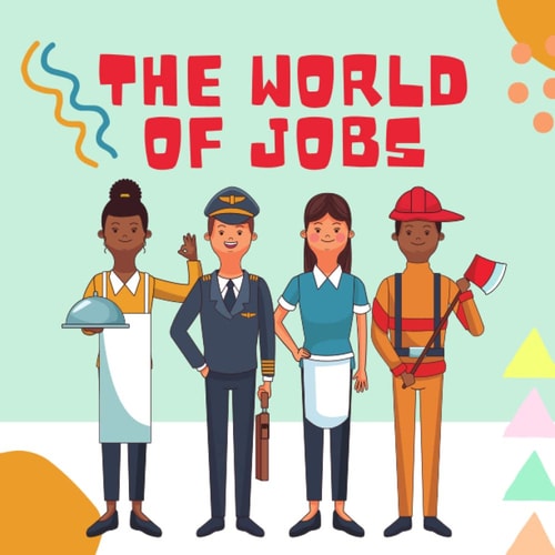 The World of Jobs A Colorful Tour of 20 Occupations
