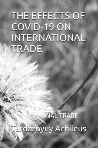 The Effects of Covid-19 on International Trade Covid-19 and International Trade