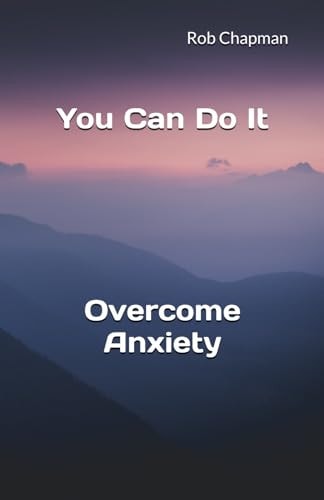 You Can Do It Overcome Anxiety