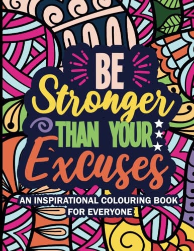 Be Stronger Than Your Excuses Radiate Positivity Coloring Book for Inner Peace and Self-Discovery