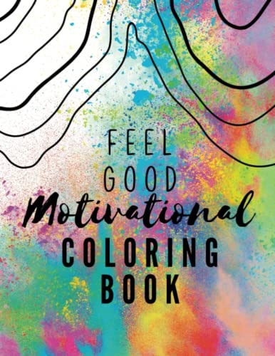 Feel Good Motivational Coloring Book