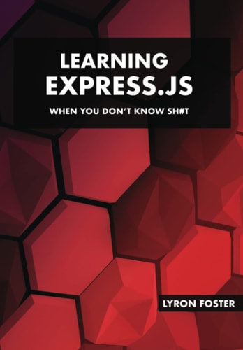 Learning Express.JS - When You Don't Know Sh#t